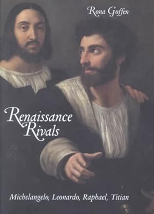 Image du vendeur pour Renaissance Rivals : Michelangelo, Leonardo, Raphael, Titian mis en vente par GreatBookPrices