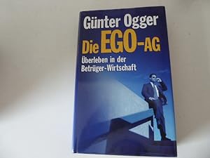 Bild des Verkufers fr Die EGO-AG. berleben in der Betrger-Wirtschaft. Hardcover mit Schutzumschlag zum Verkauf von Deichkieker Bcherkiste