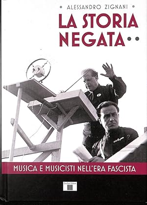 Imagen del vendedor de La storia negata : musica e musicisti nell'era fascista a la venta por TORRE DI BABELE