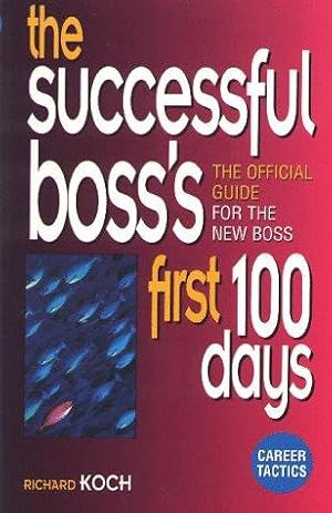 Bild des Verkufers fr The Successful Boss's First 100 Days: Official Guide for the New Boss (Executive Career Tactics) zum Verkauf von WeBuyBooks