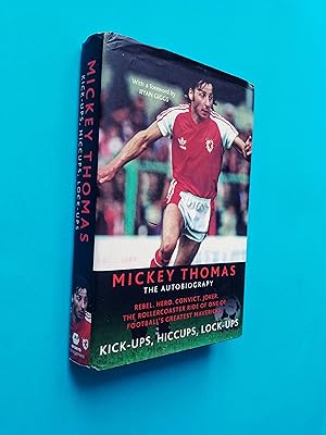 Mickey Thomas: The Autobiography - Kick-Ups, Hiccups, Lock-Ups