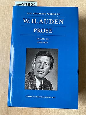 Image du vendeur pour The Complete Works of W. H. Auden, Volume III: Prose: 1949-1955 mis en vente par Amnesty Bookshop London