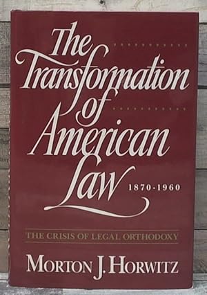 Seller image for The Transformation of American Law, 1870-1960: The Crisis of Legal Orthodoxy for sale by Archives Books inc.