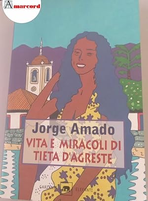 Bild des Verkufers fr Amado, Jorge. , and Grechi, Elena. Vita e miracoli di Tieta d'Agreste Milano Garzanti, 1999 zum Verkauf von Amarcord libri