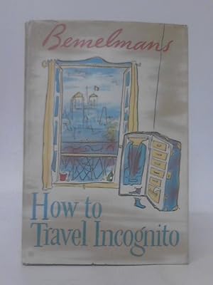 Seller image for How to Travel Incognito for sale by World of Rare Books