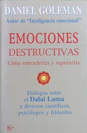 Seller image for Emociones destructivas cmo entenderlas y superarlas : dilogos entre el Dalai Lama y diversos cientficos, psiclogos y filsofos for sale by Librera Alonso Quijano