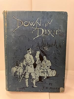 Down in Dixie: Life in a Cavalry Regiment in the War Days; from the Wilderness to Appomattox