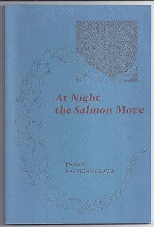 AT NIGHT THE SALMON MOVE