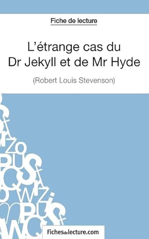 Image du vendeur pour L trange cas du Dr Jekyll et de Mr Hyde de Robert Louis Stevenson (Fiche de lecture) mis en vente par moluna