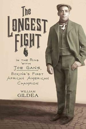 Immagine del venditore per Longest Fight : In the Ring With Joe Gans, Boxing's First African American Champion venduto da GreatBookPrices
