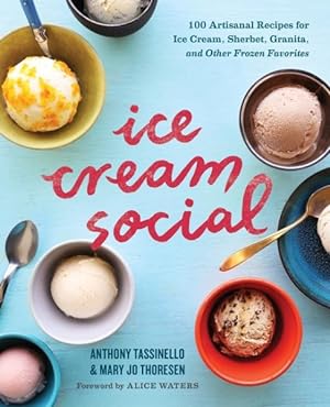 Seller image for Ice Cream Social : 100 Artisanal Recipes for Ice Cream, Sherbet, Granita, and Other Frozen Favorites for sale by GreatBookPrices