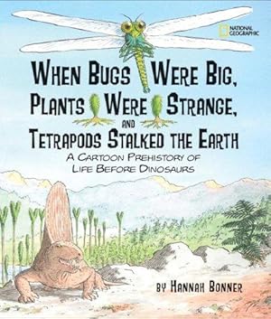 Imagen del vendedor de When Bugs Were Big, Plants Were Strange, and Tetrapods Stalked the Earth: A Cartoon Prehistory of Life Before Dinosaurs a la venta por WeBuyBooks