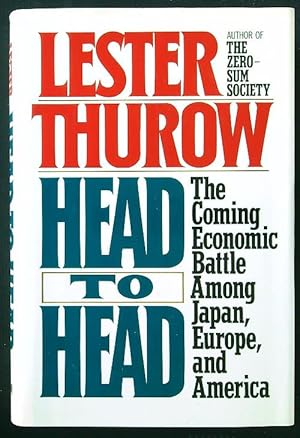 Immagine del venditore per Head to Head: The Coming Economic Battle Among Japan, Europe and America venduto da Librodifaccia