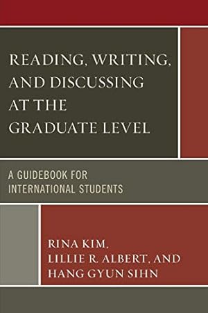 Image du vendeur pour Reading, Writing, and Discussing at the Graduate Level: A Guidebook for International Students mis en vente par Reliant Bookstore