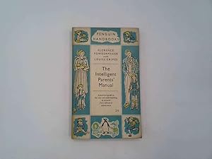 Seller image for The intelligent parents' manual: A practical guide to the problems of childhood and adolescence for sale by Goldstone Rare Books