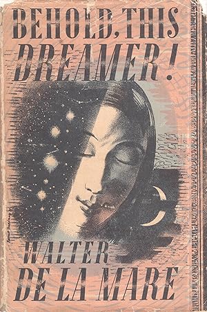 Seller image for Behold, this dreamer: Of reverie, night, sleep, dream, love-dreams, nightmare, death, the unconscious, the imagination, divination, the artist, and kindred subjects Walter De la Mare for sale by A Cappella Books, Inc.