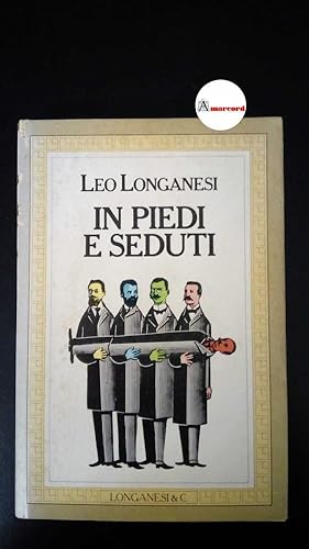 Immagine del venditore per Longanesi, Leo. In piedi e seduti Milano Longanesi, 1980 venduto da Amarcord libri