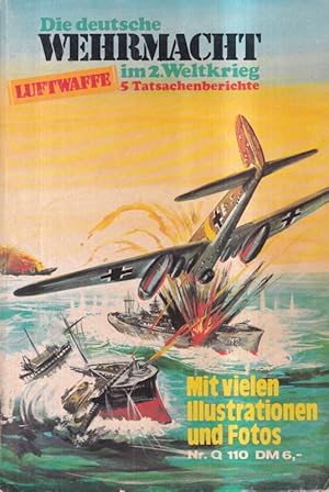 Die deutsche Wehrmacht im 2.Weltkrieg Luftwaffe 5 Tatsachenberichte