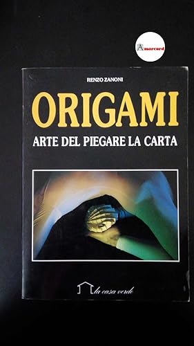 Immagine del venditore per Zanoni, Renzo. ORIGAMI , L'arte del piegare la carta, La casa verde 1989, I^edizione venduto da Amarcord libri