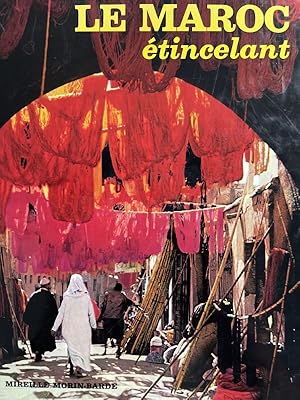 Seller image for Le Maroc tincelant for sale by LIBRAIRIE GIL-ARTGIL SARL