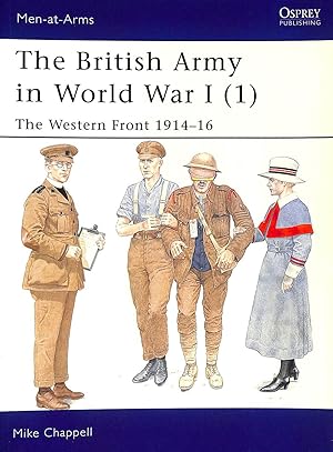 Seller image for The British Army in World War I (1): The Western Front 1914-16 (Men-at-Arms) for sale by M Godding Books Ltd