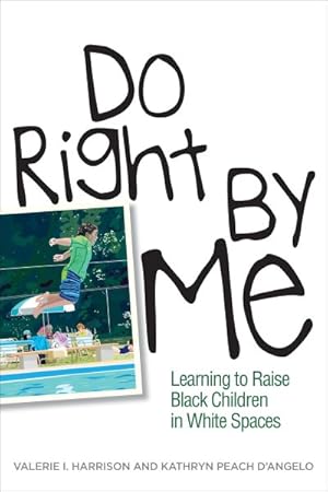 Imagen del vendedor de Do Right by Me : Learning to Raise Black Children in White Spaces a la venta por GreatBookPrices