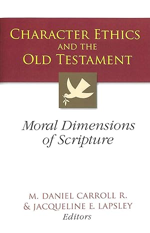 Image du vendeur pour Character Ethics and the Old Testament: Moral Dimensions of Scripture mis en vente par M Godding Books Ltd