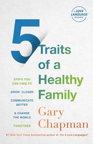 Seller image for 5 Traits of a Healthy Family : Steps You Can Take to Grow Closer, Communicate Better, and Change the World Together for sale by GreatBookPrices