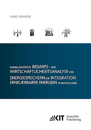 Bild des Verkufers fr Modellgesttzte Bedarfs- und Wirtschaftlichkeitsanalyse von Energiespeichern zur Integration erneuerbarer Energien in Deutschland zum Verkauf von moluna