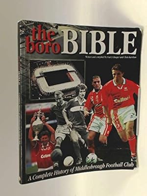 Bild des Verkufers fr The Boro Bible: A Complete History of Middlesbrough Football Club zum Verkauf von WeBuyBooks