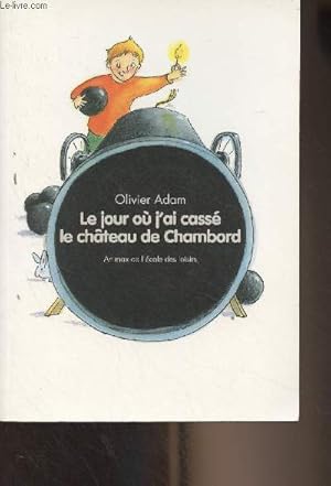 Image du vendeur pour Le jour o j'ai cass le chteau de Chambord mis en vente par Le-Livre