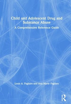 Seller image for Child and Adolescent Drug and Substance Abuse : A Comprehensive Reference Guide for sale by GreatBookPrices
