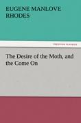 Seller image for The Desire of the Moth, and the Come On for sale by moluna