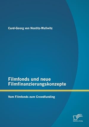 Seller image for Filmfonds und neue Filmfinanzierungskonzepte: Vom Filmfonds zum Crowdfunding for sale by moluna