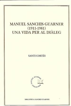 Seller image for MANUEL SANCHIS GUARNER (1811-1981) UNA VIDA PER AL DILEG for sale by LLIBRERIA TECNICA