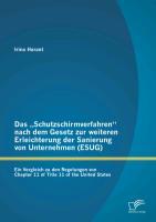 Seller image for Das Schutzschirmverfahren nach dem Gesetz zur weiteren Erleichterung der Sanierung von Unternehmen (ESUG): Ein Vergleich zu den Regelungen von Chapter 11 of Title 11 of the United States for sale by moluna