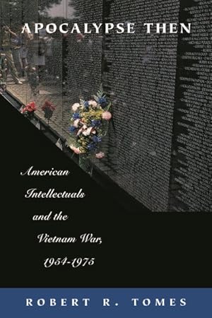 Seller image for Apocalypse Then : American Intellectuals and the Vietnam War, 1954-1975 for sale by GreatBookPrices