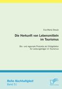 Seller image for Die Herkunft von Lebensmitteln im Tourismus: Bio- und regionale Produkte als Erfolgsfaktor fr Leistungstraeger im Tourismus for sale by moluna