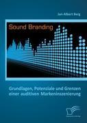 Seller image for Sound Branding: Grundlagen, Potenziale und Grenzen einer auditiven Markeninszenierung for sale by moluna