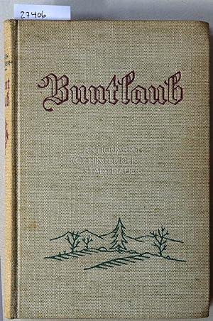 Seller image for Buntlaub: Ein heiteres Buch fr Natur- und Jadgfreunde. Mit Beitr. v. Fritz Bley, . for sale by Antiquariat hinter der Stadtmauer