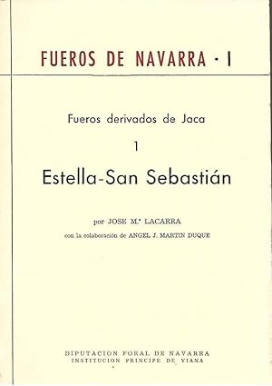 Seller image for FUEROS DE NAVARRA i. FUEROS DERIVADOS DE JACA 1 ESTELLA - SAN SEBASTIAN for sale by LLIBRERIA TECNICA