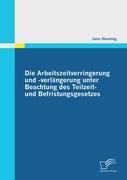 Seller image for Die Arbeitszeitverringerung und -verlaengerung unter Beachtung des Teilzeit- und Befristungsgesetzes for sale by moluna