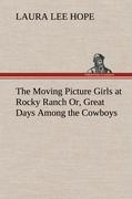 Seller image for The Moving Picture Girls at Rocky Ranch Or, Great Days Among the Cowboys for sale by moluna