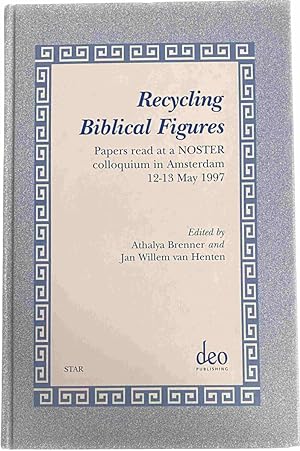 Imagen del vendedor de Recycling Biblical Figures. Papers read at a NOSTER colloquium in Amsterdam 12-13 May 1997 (Studies in Theology and Religion, STAR Volume 1) a la venta por Antiquariaat Schot