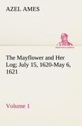 Bild des Verkufers fr The Mayflower and Her Log July 15, 1620-May 6, 1621 - Volume 1 zum Verkauf von moluna