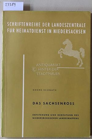 Bild des Verkufers fr Das Sachsenross. Entstehung und Bedeutung des niederschsischen Landeswappens. [= Schriftenreihe der Niederschsischen Landeszentrale fr Heimatdienst, Reihe B, H. 6] zum Verkauf von Antiquariat hinter der Stadtmauer