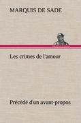 Bild des Verkufers fr Les crimes de l amour Prcd d un avant-propos, suivi des ides sur les romans, de l auteur des crimes de l amour  Villeterque, d une notice bio-bibliographique du marquis de Sade: l homme et ses crits et du discours prononc par le marquis de Sade  l zum Verkauf von moluna