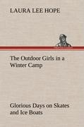 Seller image for The Outdoor Girls in a Winter Camp Glorious Days on Skates and Ice Boats for sale by moluna