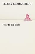 Image du vendeur pour How to Tie Flies mis en vente par moluna