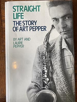 Imagen del vendedor de Straight Life - The Story of Art Pepper a la venta por Pleasant Street Books